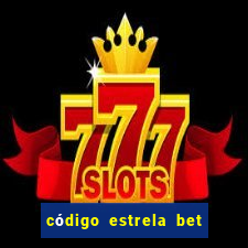 código estrela bet 5 reais