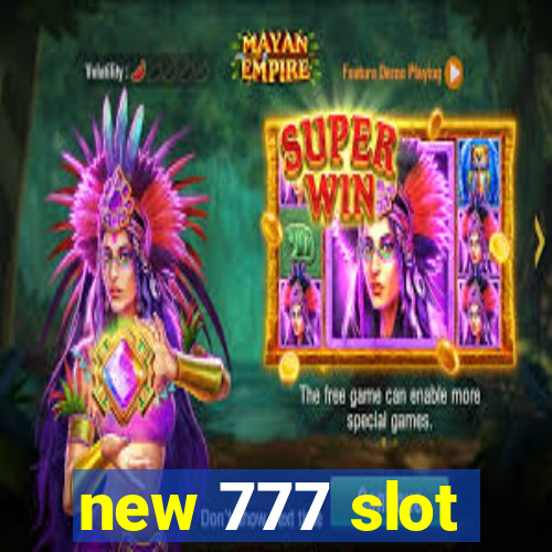 new 777 slot