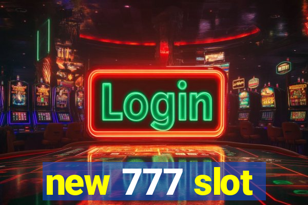 new 777 slot