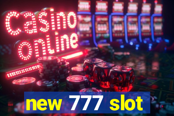 new 777 slot