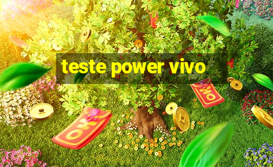 teste power vivo