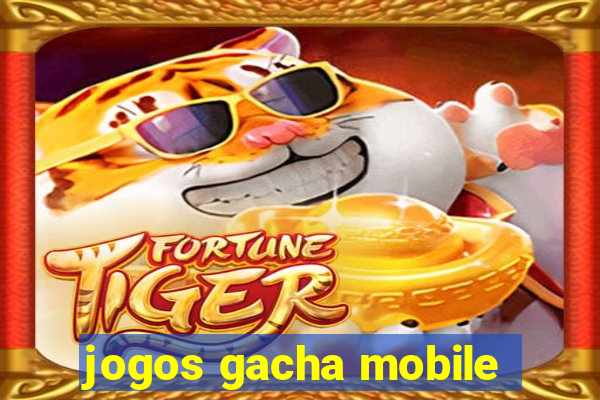 jogos gacha mobile