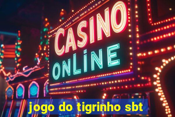 jogo do tigrinho sbt