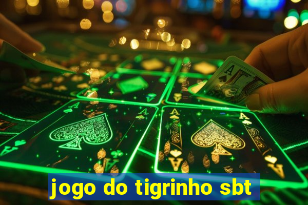 jogo do tigrinho sbt