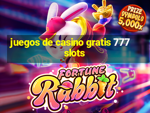 juegos de casino gratis 777 slots