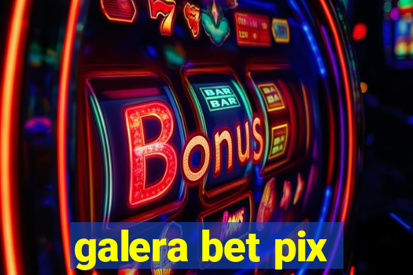 galera bet pix