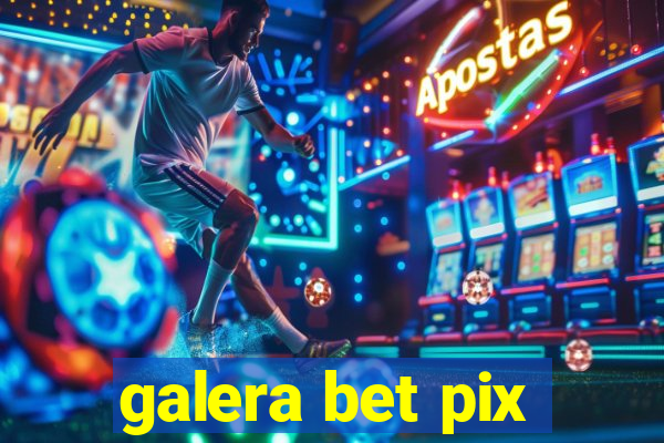 galera bet pix