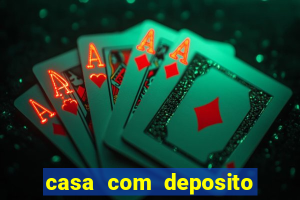 casa com deposito de 1 real