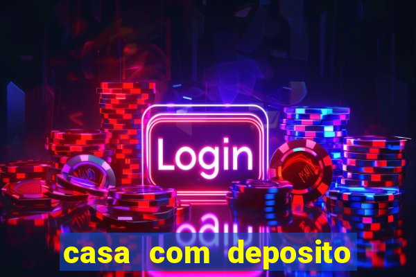 casa com deposito de 1 real