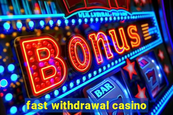 fast withdrawal casino