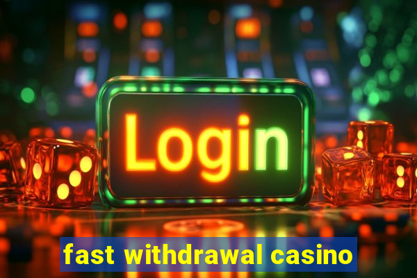 fast withdrawal casino