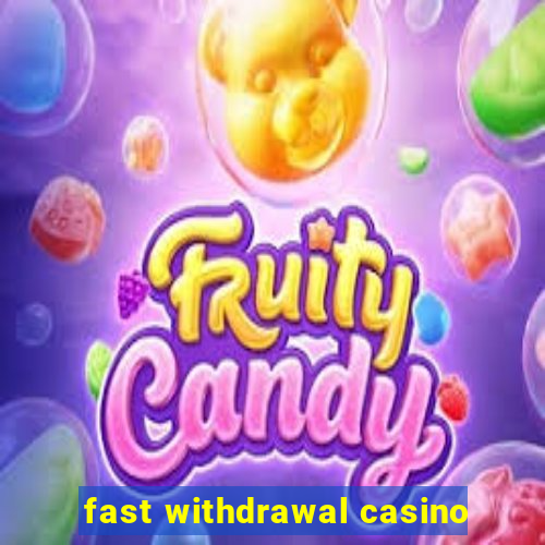 fast withdrawal casino