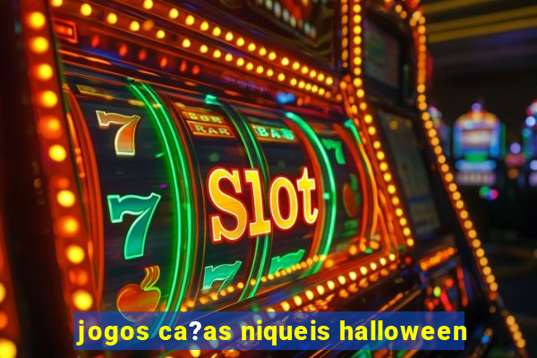 jogos ca?as niqueis halloween