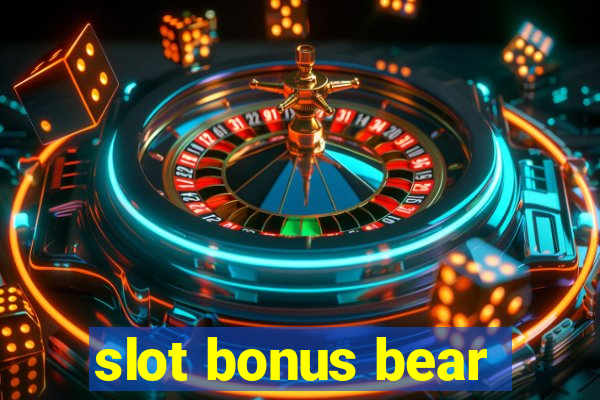 slot bonus bear