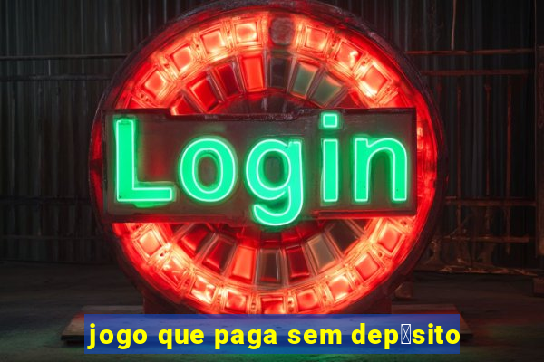 jogo que paga sem dep贸sito