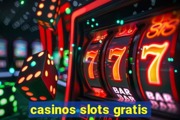 casinos slots gratis