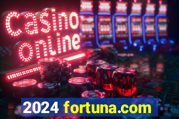 2024 fortuna.com