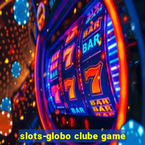 slots-globo clube game