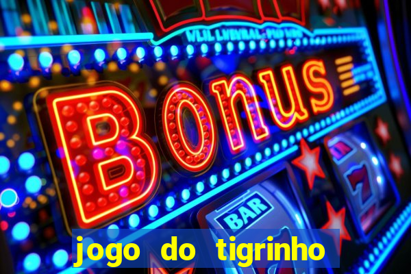 jogo do tigrinho depósito de r$ 1