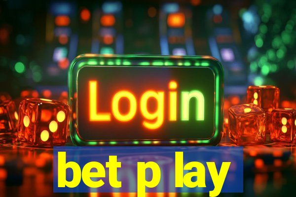 bet p lay