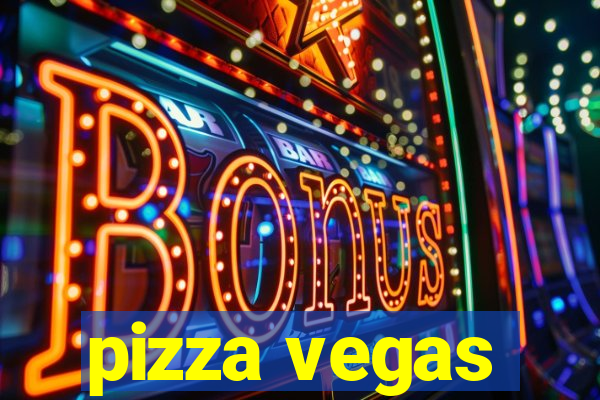 pizza vegas