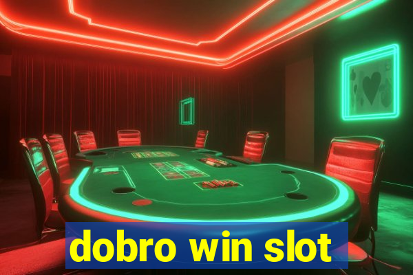 dobro win slot