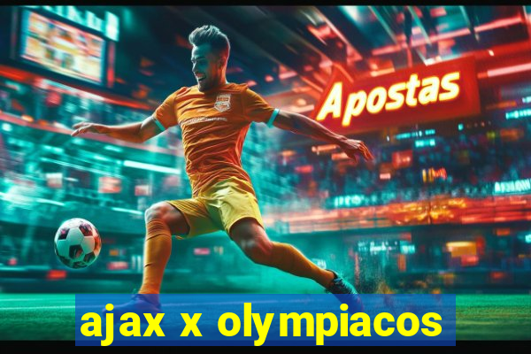 ajax x olympiacos