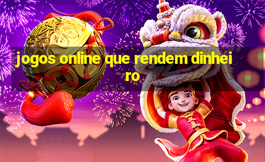 jogos online que rendem dinheiro