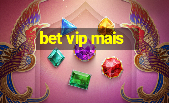 bet vip mais