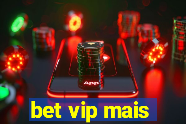 bet vip mais