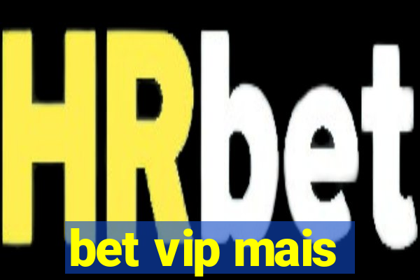 bet vip mais