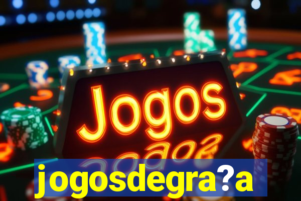 jogosdegra?a