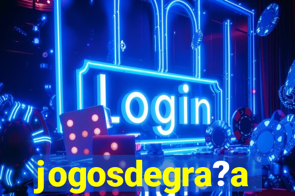 jogosdegra?a