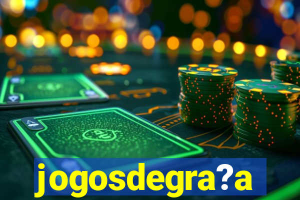 jogosdegra?a