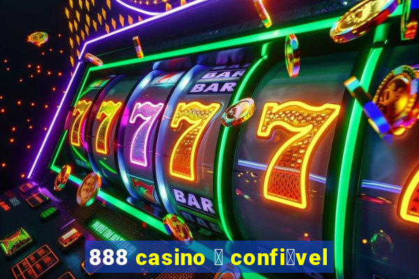 888 casino 茅 confi谩vel