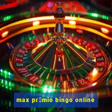 max pr锚mio bingo online