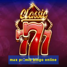 max pr锚mio bingo online