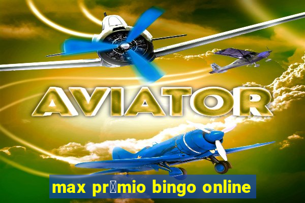 max pr锚mio bingo online