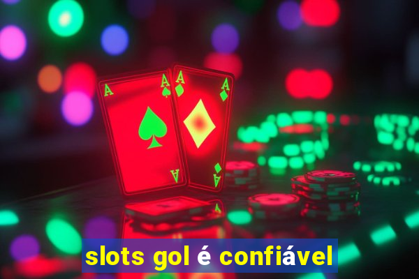 slots gol é confiável