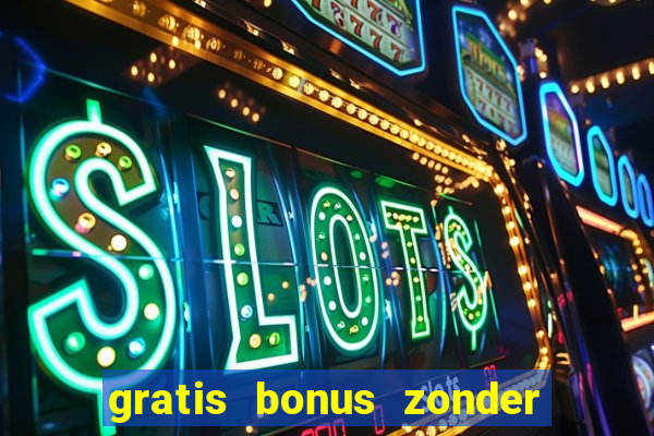 gratis bonus zonder storting casino