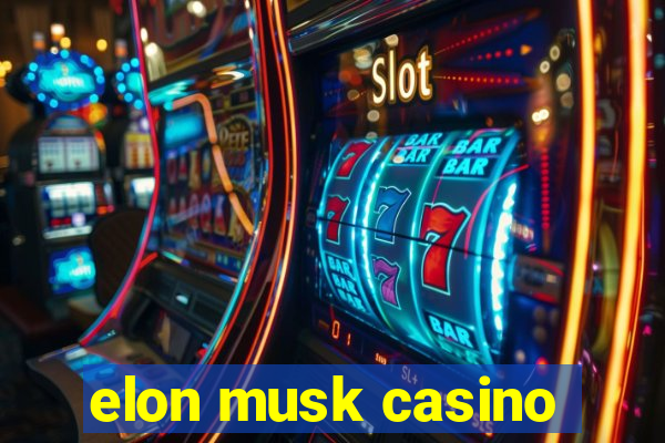 elon musk casino