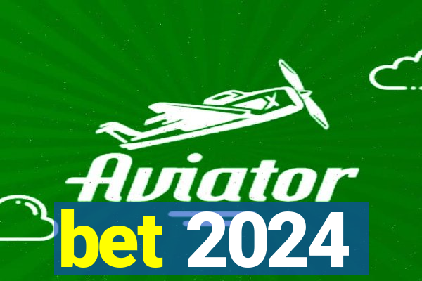 bet 2024