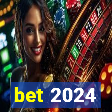 bet 2024