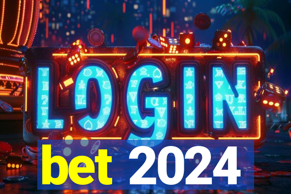 bet 2024