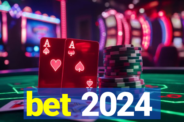 bet 2024