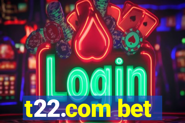 t22.com bet