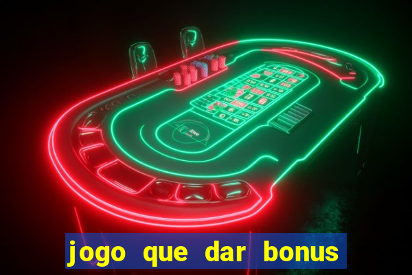 jogo que dar bonus no cadastro