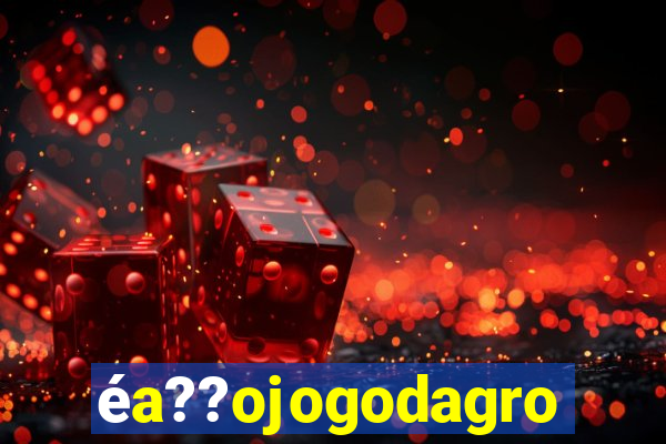 éa??ojogodagrow