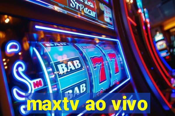 maxtv ao vivo