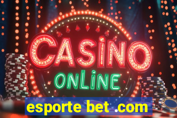 esporte bet .com